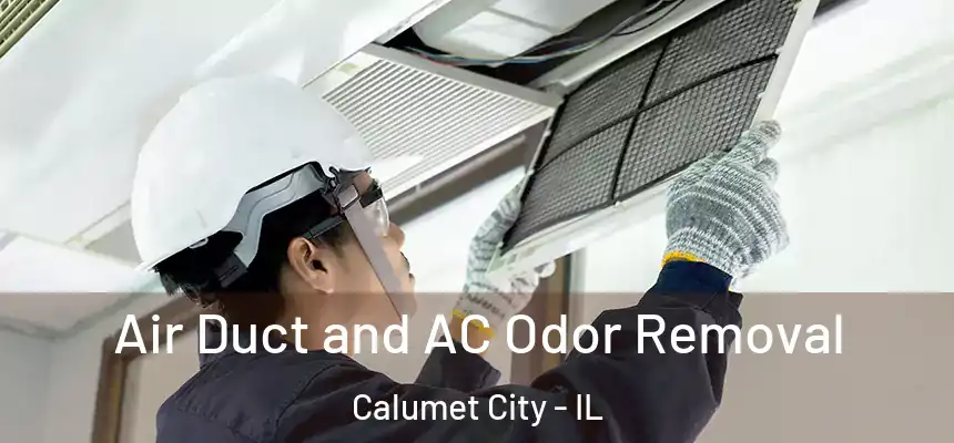  Air Duct and AC Odor Removal Calumet City - IL