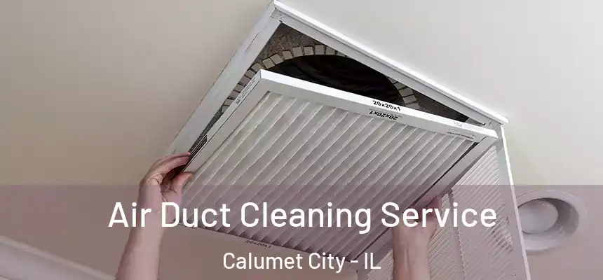 Air Duct Cleaning Service Calumet City - IL