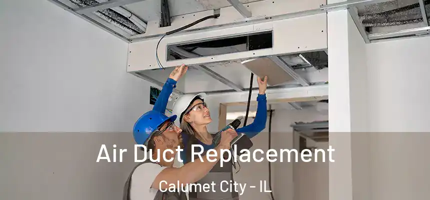  Air Duct Replacement Calumet City - IL