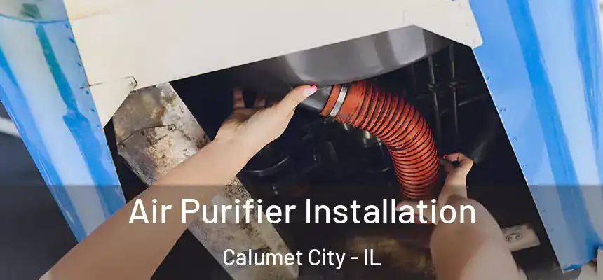  Air Purifier Installation Calumet City - IL