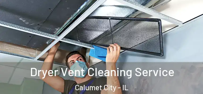 Dryer Vent Cleaning Service Calumet City - IL