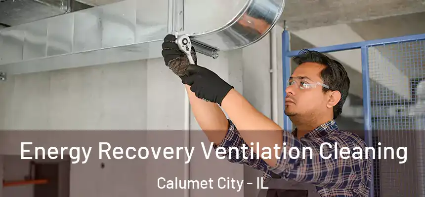  Energy Recovery Ventilation Cleaning Calumet City - IL