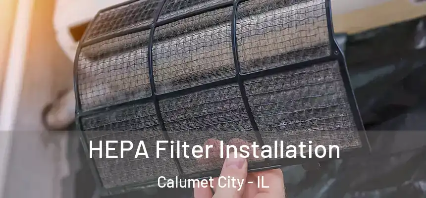  HEPA Filter Installation Calumet City - IL