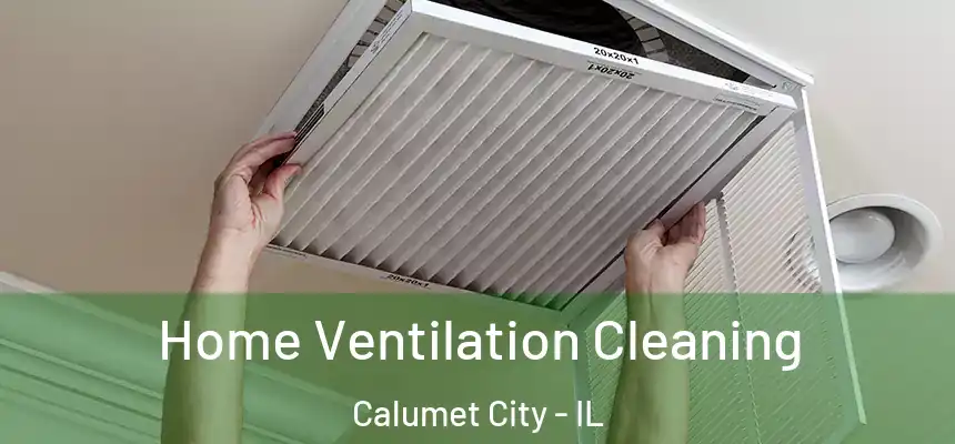 Home Ventilation Cleaning Calumet City - IL