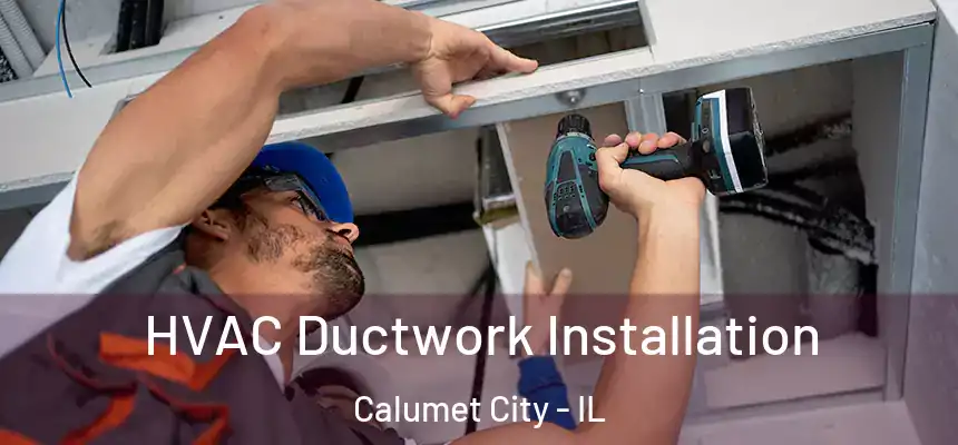  HVAC Ductwork Installation Calumet City - IL