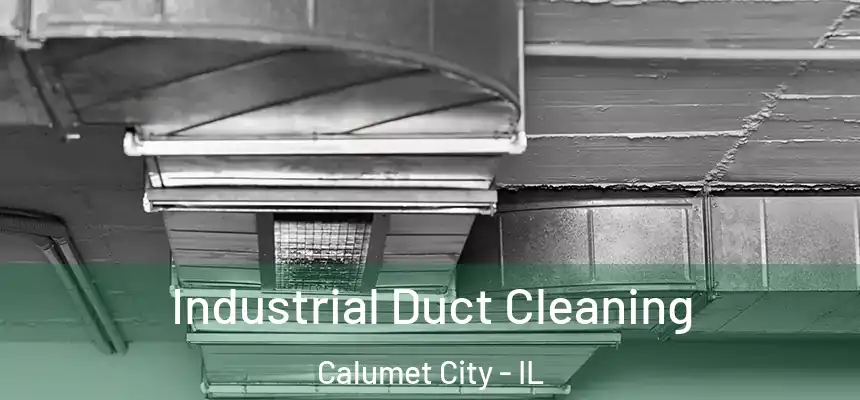 Industrial Duct Cleaning Calumet City - IL