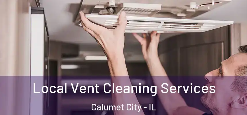  Local Vent Cleaning Services Calumet City - IL