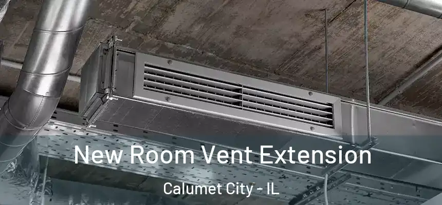  New Room Vent Extension Calumet City - IL