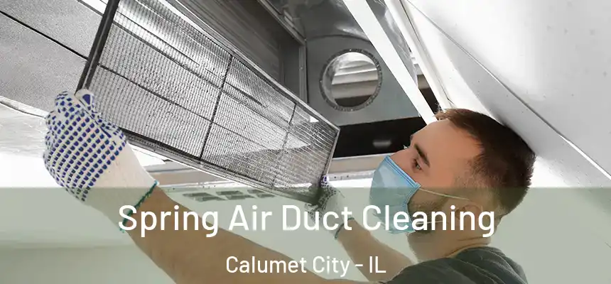  Spring Air Duct Cleaning Calumet City - IL