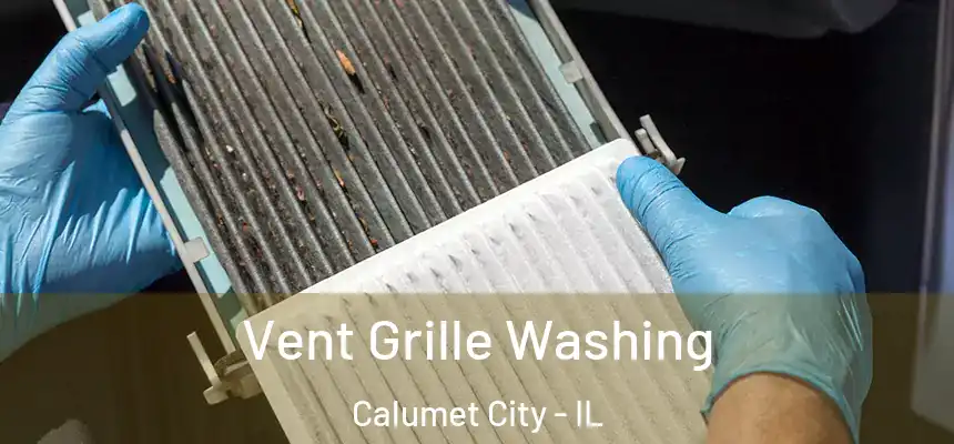  Vent Grille Washing Calumet City - IL
