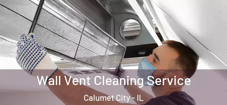  Wall Vent Cleaning Service Calumet City - IL